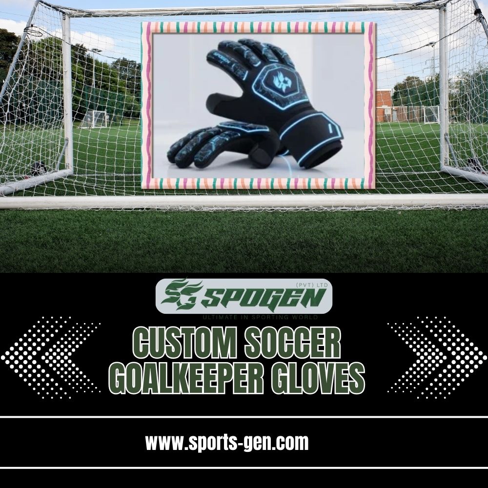 Top Benefits of Custom Soccer Goalkeeper Gloves for Teams personalized custom soccer goalkeeper gloves for football teams