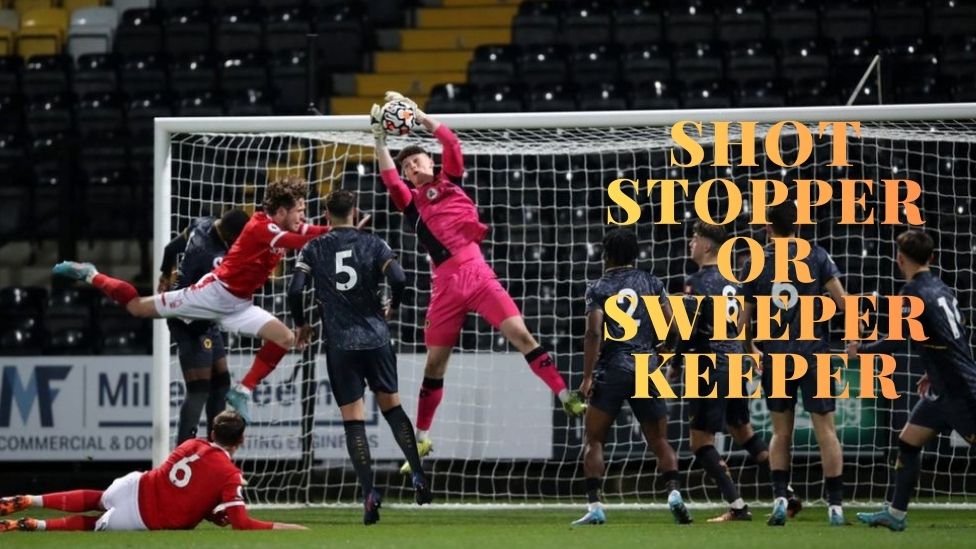 Why Modern Goalkeepers Need to Master Shot Stopper or Sweeper keeper Skills? modern goalkeeper practicing shot stopper or sweeper keeper skills