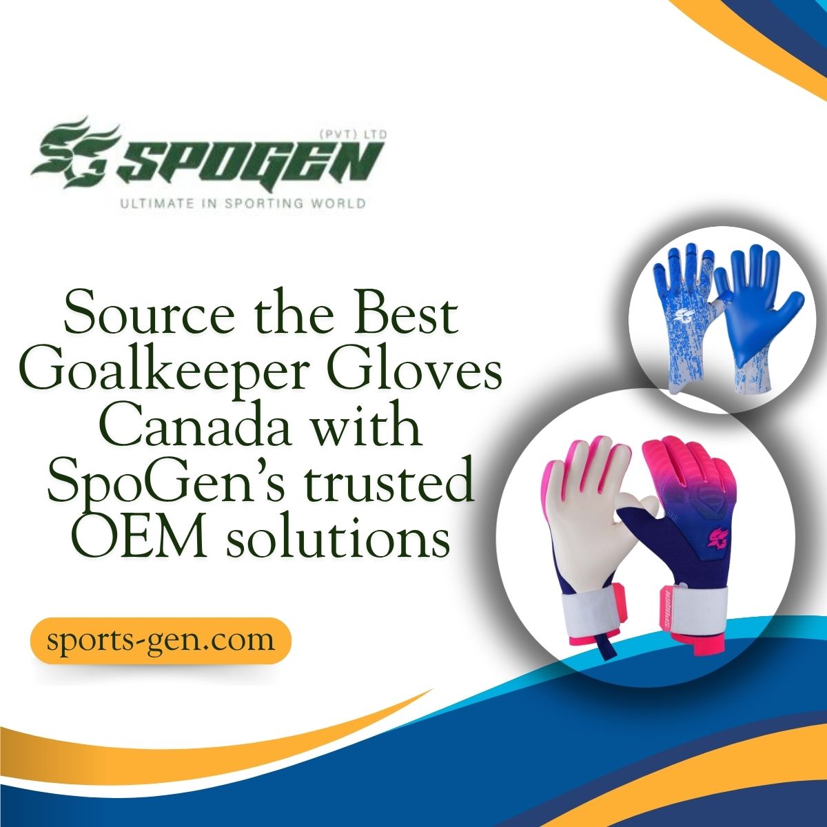 How to Source the Best Goalkeeper Gloves Canada for Teams & Clubs? this image shows that spogen offer best goalkeeper gloves canada