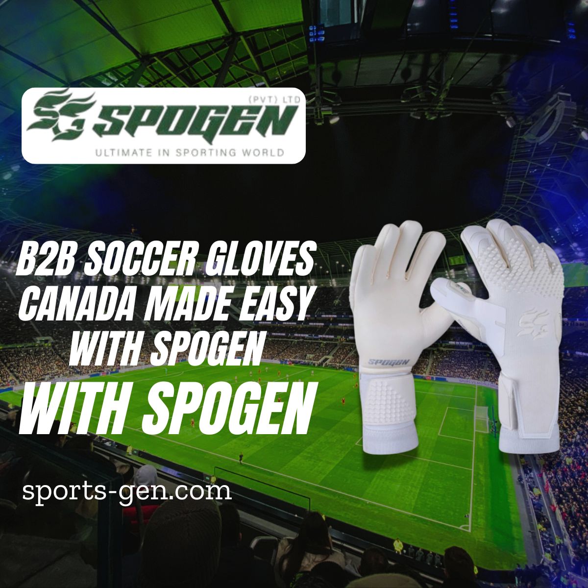 Why B2B Buyers Choose SpoGen for Soccer Gloves Canada? this image shows that spogen offers custom soccer gloves canada