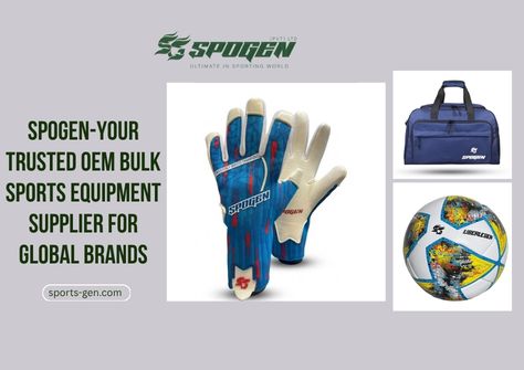 Why SpoGen Is a Trusted OEM Bulk Sports Equipment Supplier for Global Brands? this image shows that spogen s an oem bulk sports equipment supplier