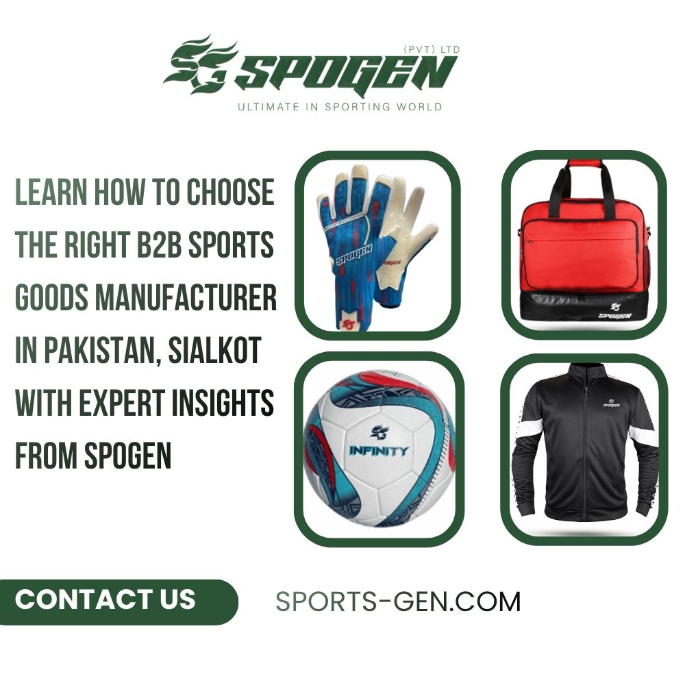 How to Choose the Right B2B Sports Goods Manufacturer in Pakistan, Sialkot? this image shows the complete guide about how to choose b2b sports goods manufacturer like spogen