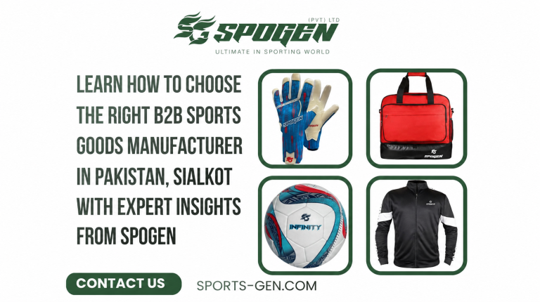How to Choose the Right B2B Sports Goods Manufacturer in Pakistan, Sialkot?